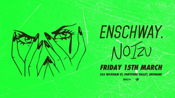 Enschway + Noizu 15.03.19